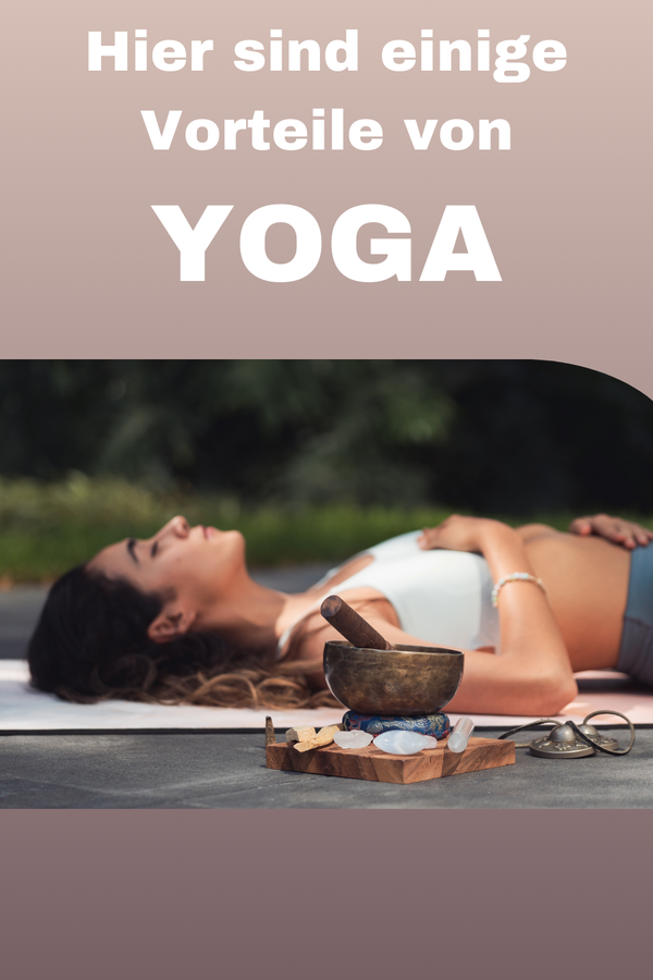 Hier einige Vorteile von Yoga